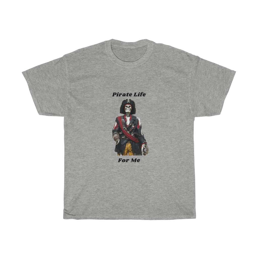 Pirate Life For Me™ Unisex Heavy Cotton Tee